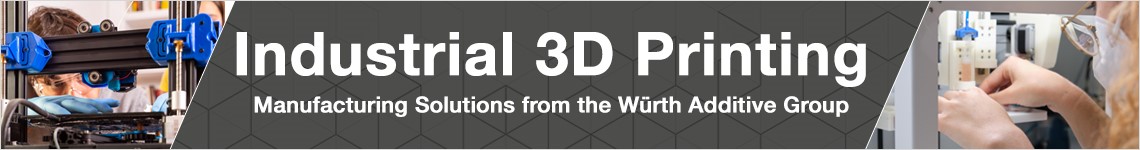 Industrial 3D printing. Manufacturing Solutions from the Würth Additive Group